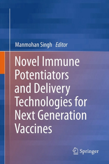 Novel Immune Potentiators and Delivery Technologies for Next Generation Vaccines by Manmohan Singh - Hardback
