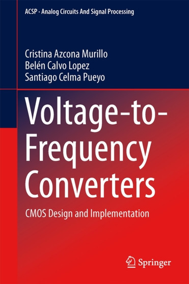 Voltage-to-Frequency Converters : CMOS Design and Implementation by Cristina Azcona Murillo - Hardback