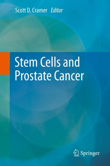 Stem Cells and Prostate Cancer by Scott D. Cramer - Hardback