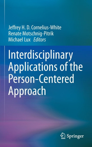 Interdisciplinary Applications of the Person-Centered Approach by Jeffrey H.D. Cornelius-White - Hardback