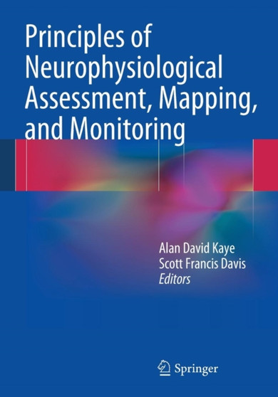 Principles of Neurophysiological Assessment, Mapping, and Monitoring by Alan David Kaye - Paperback