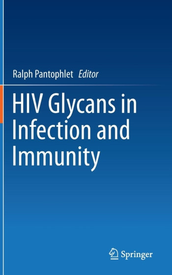 HIV Glycans in Infection and Immunity by Ralph Pantophlet - Hardback
