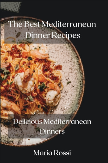 The Best Mediterranean Dinner Recipes : Delicious Mediterranean Dinners