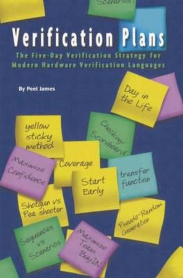Verification Plans : The Five-Day Verification Strategy for Modern Hardware Verification Languages by James Peet James - Paperback