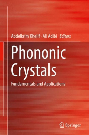 Phononic Crystals : Fundamentals and Applications by Abdelkrim Khelif - Hardback