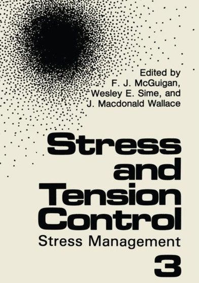 Stress and Tension Control 3 : Stress Management by F.J. McGuigan - Paperback