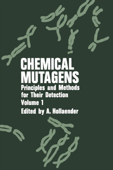 Chemical Mutagens : Principles and Methods for Their Detection Volume 1 by Alexander Hollaender - Paperback