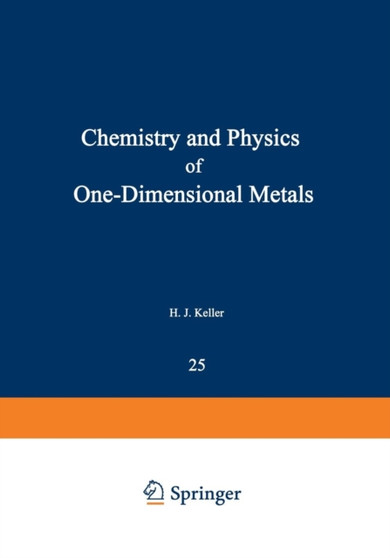 Chemistry and Physics of One-Dimensional Metals : 25 by H. Keller - Paperback