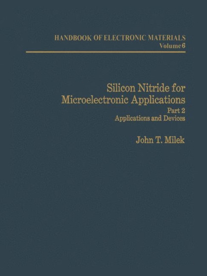 Silicon Nitride for Microelectronic Applications : Part 2 Applications and Devices by J.T. Milek - Paperback