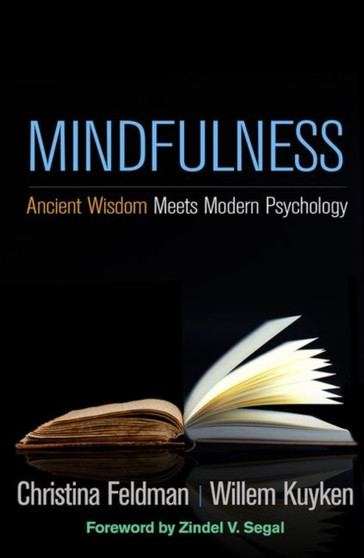 Mindfulness : Ancient Wisdom Meets Modern Psychology by Christina Feldman - Hardback