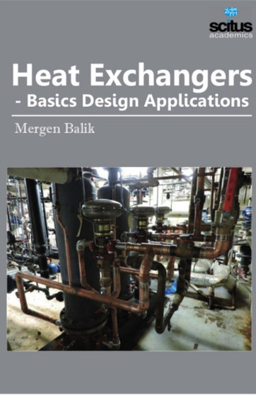 Heat Exchangers : Basics Design Applications by Mergen Balik - Hardback