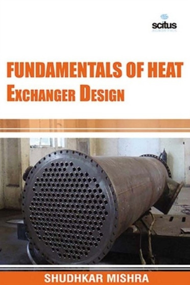 Fundamentals of Heat Exchanger Design by Shudhkar Mishra - Hardback