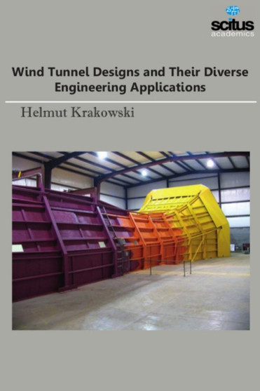 Wind Tunnel Designs & Their Diverse Engineering Applications by Helmut Krakowski - Hardback