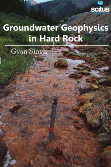 Groundwater Geophysics in Hard Rock by Gyan Singh - Hardback