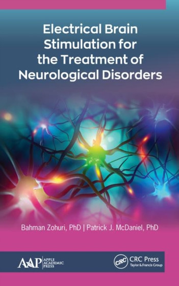 Electrical Brain Stimulation for the Treatment of Neurological Disorders by Bahman Zohuri - Hardback