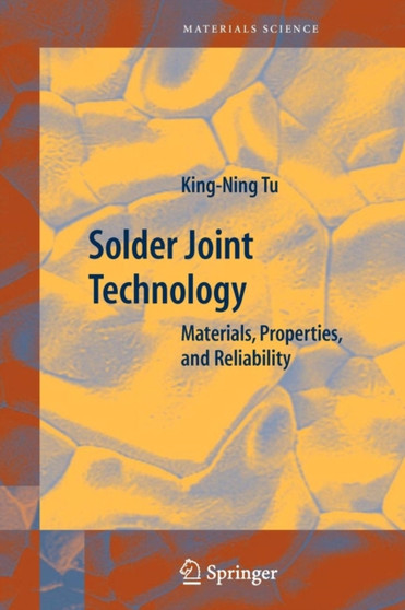 Solder Joint Technology : Materials, Properties, and Reliability : 92 by King-Ning Tu - Paperback