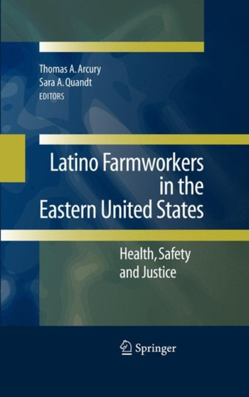 Latino Farmworkers in the Eastern United States : Health, Safety and Justice by Thomas A. Arcury - Paperback