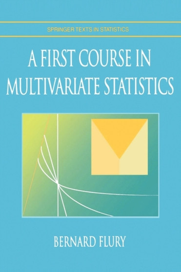 A First Course in Multivariate Statistics by Bernard Flury - Paperback