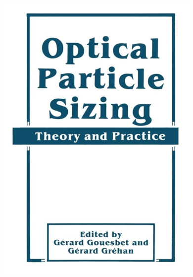 Optical Particle Sizing : Theory and Practice by Gerard Gouesbet - Paperback
