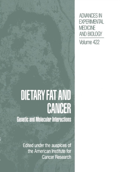 Dietary Fat and Cancer : Genetic and Molecular Interactions : 422 by American Institute for Cancer Research - Paperback