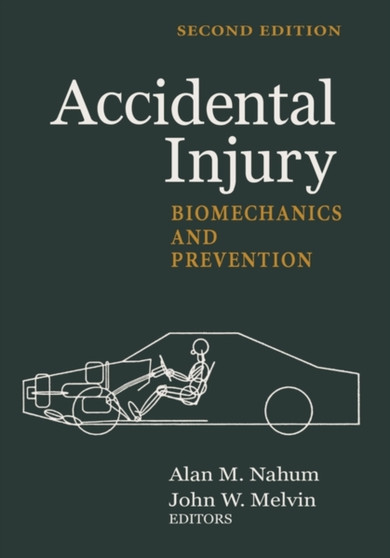 Accidental Injury : Biomechanics and Prevention by Alan M. Nahum - Paperback