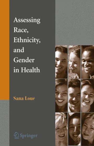 Assessing Race, Ethnicity and Gender in Health by Sana JD PhD MSSA Loue - Paperback
