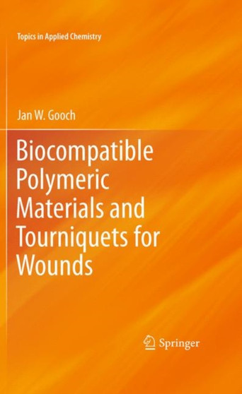 Biocompatible Polymeric Materials and Tourniquets for Wounds by Jan W. Gooch - Hardback