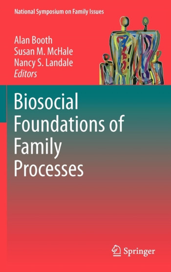 Biosocial Foundations of Family Processes by Alan Booth - Hardback