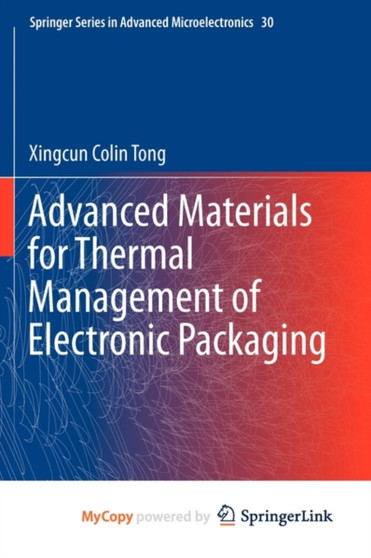 Advanced Materials for Thermal Management of Electronic Packaging : 30 by Xingcun Colin Tong - Paperback