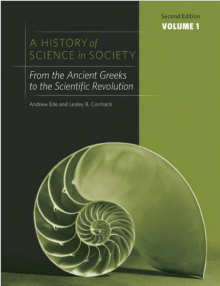 A History of Science in Society : From the Ancient Greeks to the Scientific Revolution From the Ancient Greeks to the Scientific Revolution v. 1 by Andrew Ede - Paperback