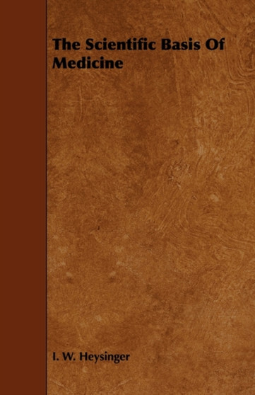 The Scientific Basis Of Medicine by I.W. Heysinger - Paperback