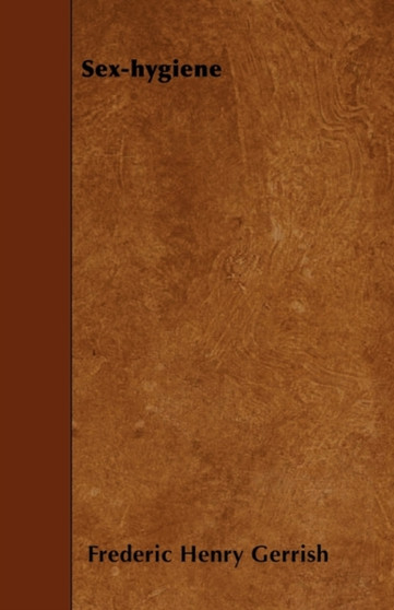 Sex-Hygiene - A Talk To College Boys by Frederic Henry Gerrish - Paperback