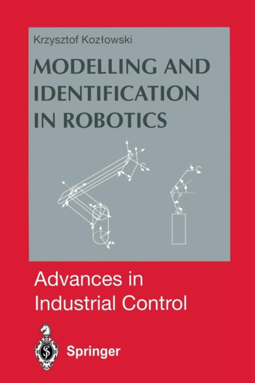 Modelling and Identification in Robotics by Krzysztof R. Kozlowski - Paperback