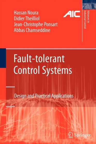 Fault-tolerant Control Systems : Design and Practical Applications by Hassan Noura - Paperback