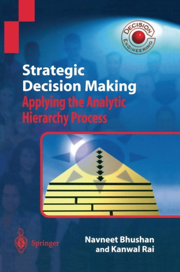 Strategic Decision Making : Applying the Analytic Hierarchy Process by Navneet Bhushan - Paperback