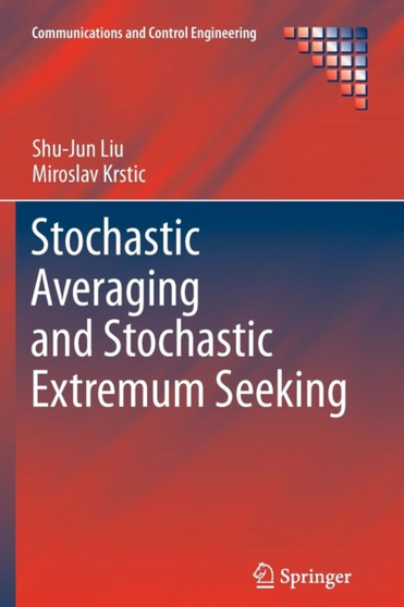 Stochastic Averaging and Stochastic Extremum Seeking by Shu-Jun Liu - Paperback