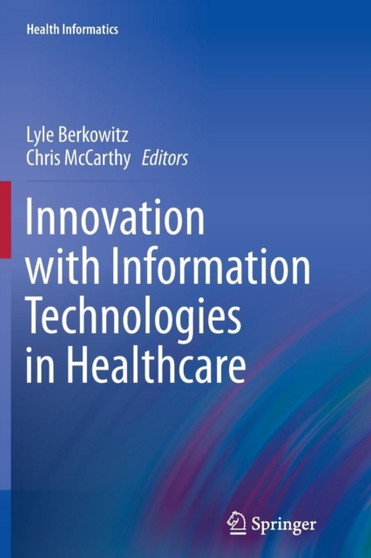 Innovation with Information Technologies in Healthcare by Lyle Berkowitz - Paperback