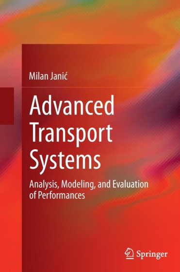 Advanced Transport Systems : Analysis, Modeling, and Evaluation of Performances by Milan Janic - Paperback