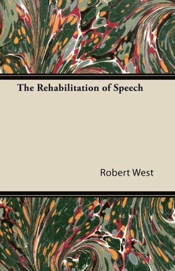 The Rehabilitation of Speech by Robert West - Paperback