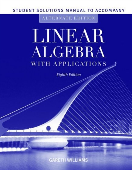 Student Solutions Manual To Accompany Linear Algebra With Applications, Alternate by Gareth Williams - Paperback