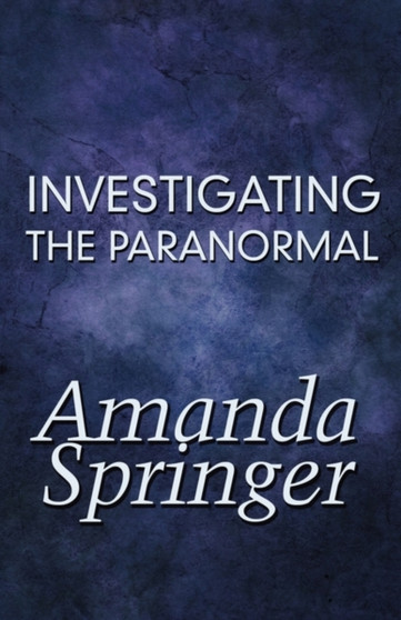 Investigating the Paranormal by Amanda Springer - Paperback
