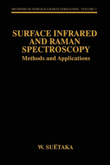 Surface Infrared and Raman Spectroscopy : Methods and Applications : 3 by W. Suetaka - Paperback