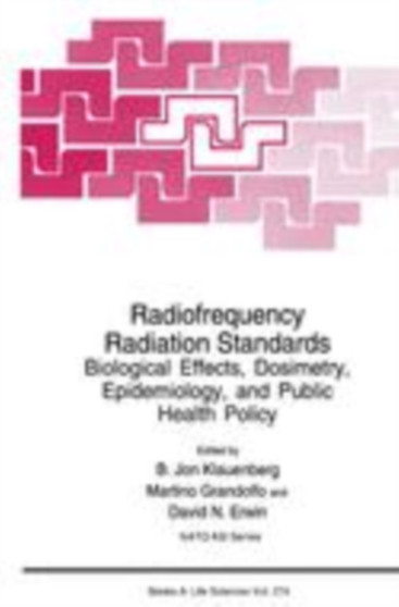 Radiofrequency Radiation Standards : Biological Effects, Dosimetry, Epidemiology, and Public Health Policy : 274 by B.Jon Klauenberg - Paperback