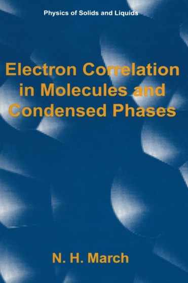 Electron Correlation in Molecules and Condensed Phases by Norman H. March - Paperback