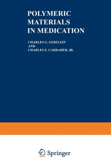 Polymeric Materials in Medication : 32 by Charles G. Gebelein - Paperback