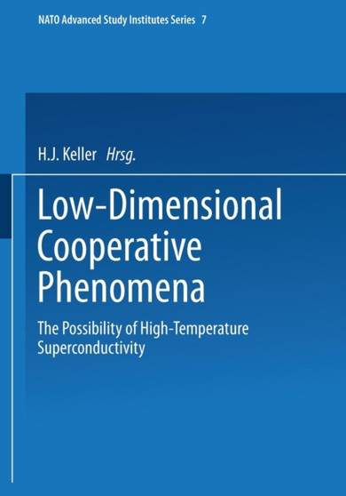 Low-Dimensional Cooperative Phenomena : The Possibility of High-Temperature Superconductivity by H.J. Keller - Paperback