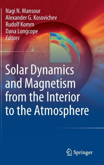 Solar Dynamics and Magnetism from the Interior to the Atmosphere by Nagi N. Mansour - Hardback