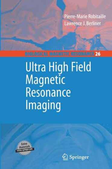 Ultra High Field Magnetic Resonance Imaging : 26 by Pierre-Marie Robitaille - Paperback