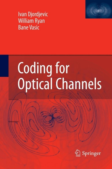 Coding for Optical Channels by Ivan Djordjevic - Paperback