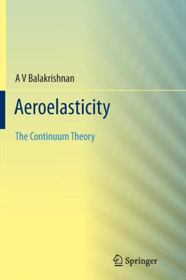 Aeroelasticity : The Continuum Theory by AV Balakrishnan - Paperback